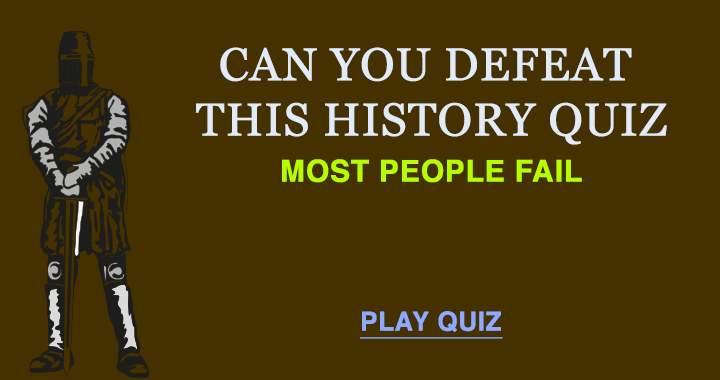 An undefeatable history quiz