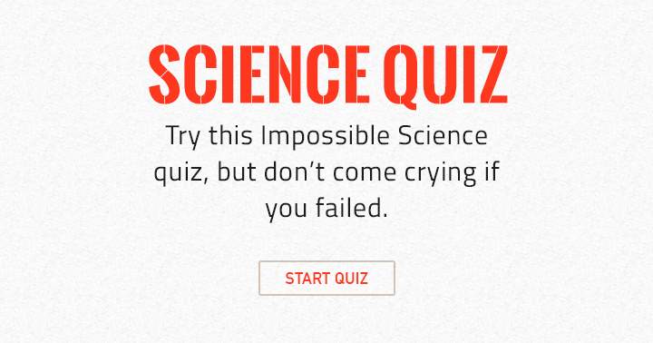 Very hard science quiz, can you deal with it?