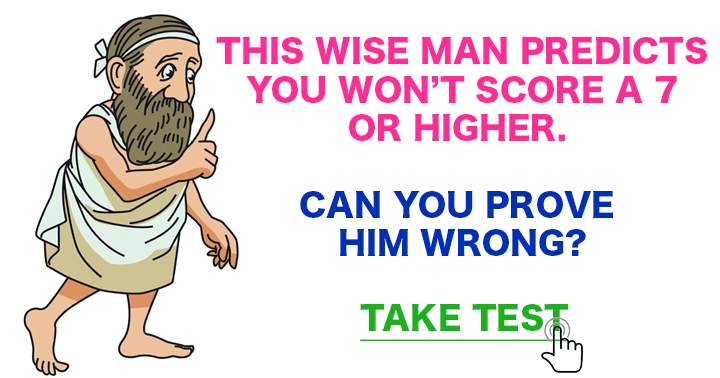 Share your result to prove him wrong