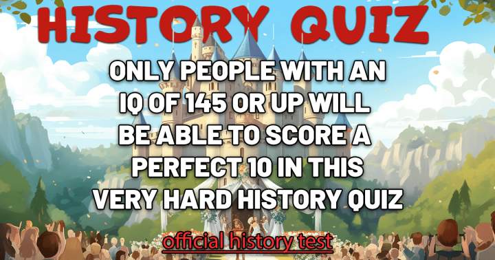 'Highly demanding History Quiz'