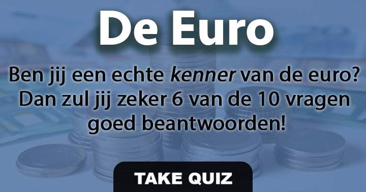 Ben jij een echte kenner van de euro? Test je kennis met deze 10 vragen!