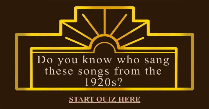 Who sang these songs from the 20s? 