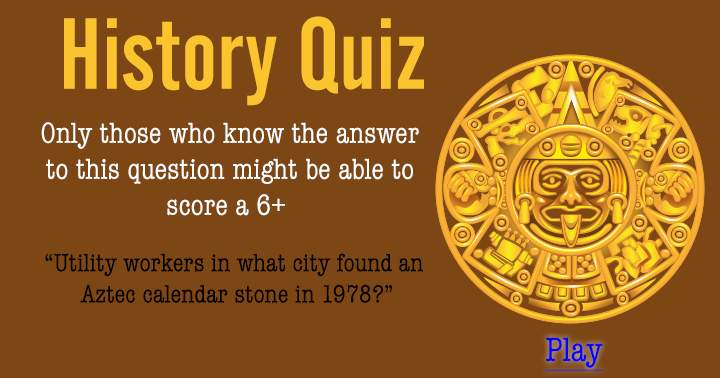 Utility workers discovered an Aztec calendar stone in which city in 1978?