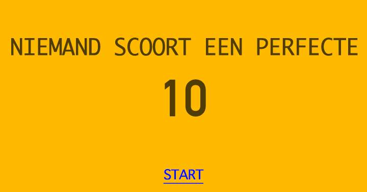 Banner for Niemand scoort een perfecte 10!