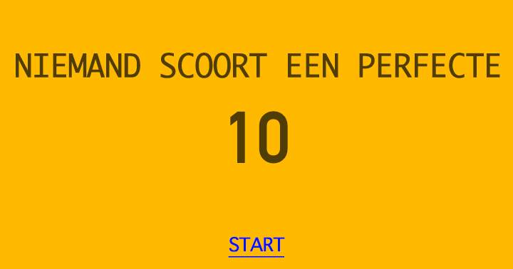 Banner for Niemand scoort een perfecte 10!