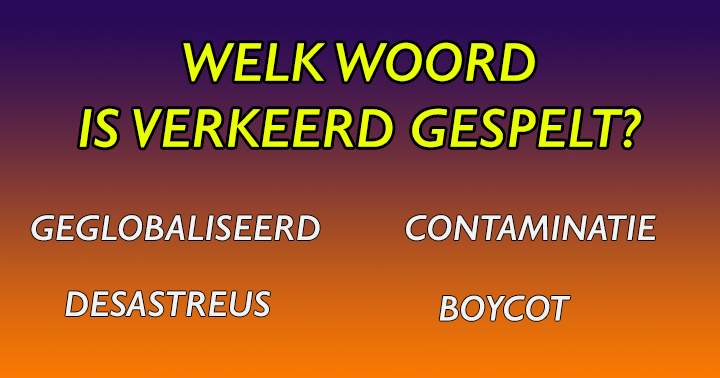 Welk woorden zijn verkeerd geschreven?