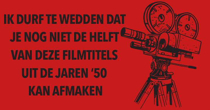 Banner for Wedden dat je niet eens de helft van deze filmtitels uit de jaren '50 compleet kan maken?