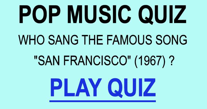 Banner for Please inform me of the singer of the famous song San Francisco (1967).