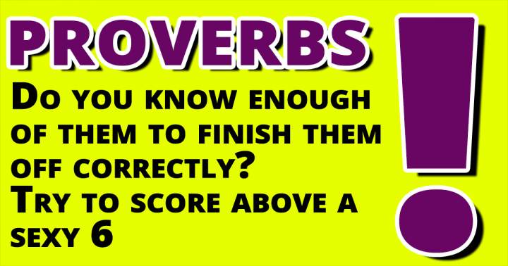 Banner for Let's see if you know these proverbs good enough