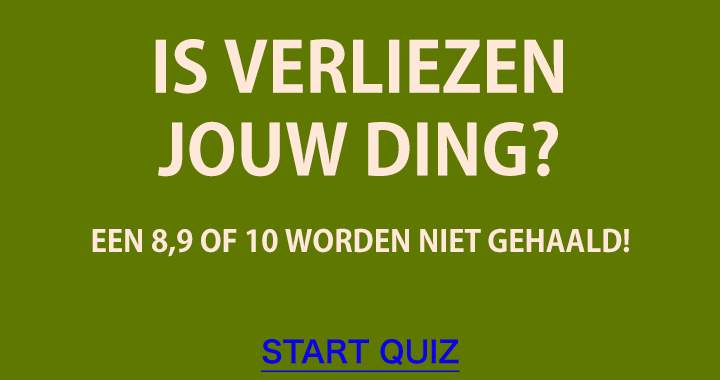 Banner for Deze quiz is meer wat voor mensen die gek zijn op verliezen!