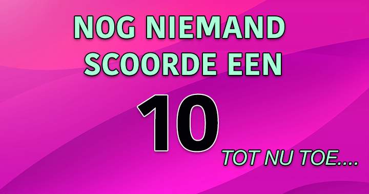 Banner for Nog werkelijk niemand scoorde foutloos een 10