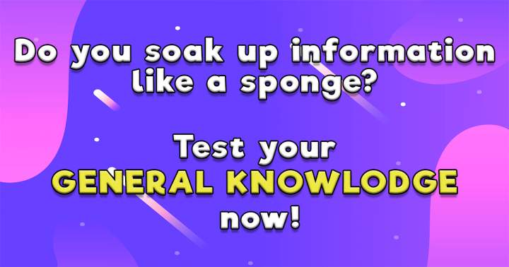 Evaluate your general knowledge.