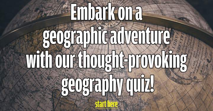 Geography Quiz that will test your skills