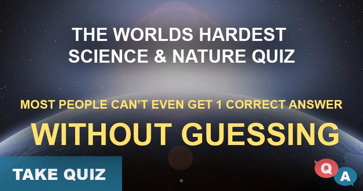 Toughest science and nature quiz in the world.