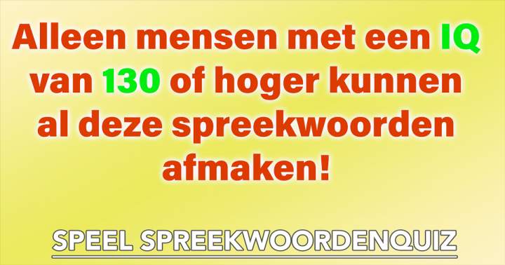 De leukste SPREEKWOORDENQUIZ van het jaar!