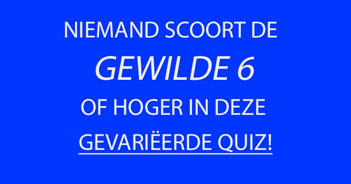 Lukt het jou om de gewilde 6+ te behalen?