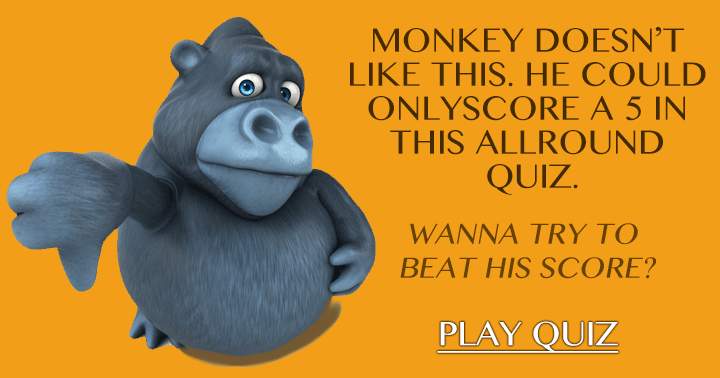 This quiz is so hard we think you won't be able to beat the monkey's score! 