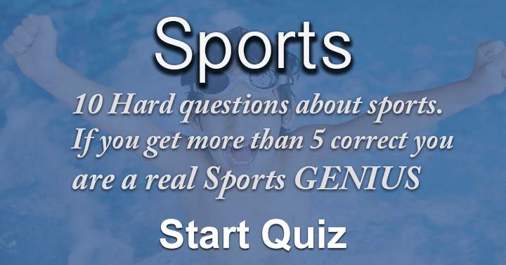 Ten challenging sports questions. Score over five right, and you're a genius.