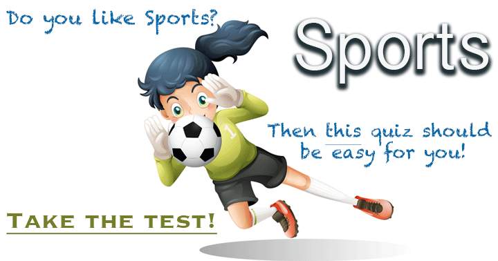 Are you a fan of sports? Complete this quiz and finish like a champion!