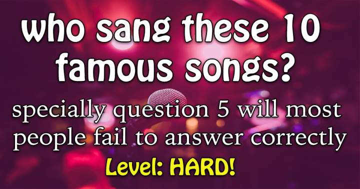 Banner for Do you know who performed these 10 well-known songs?