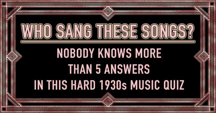 Banner for Difficult Quiz: Identify the Singers of These 1930s Songs