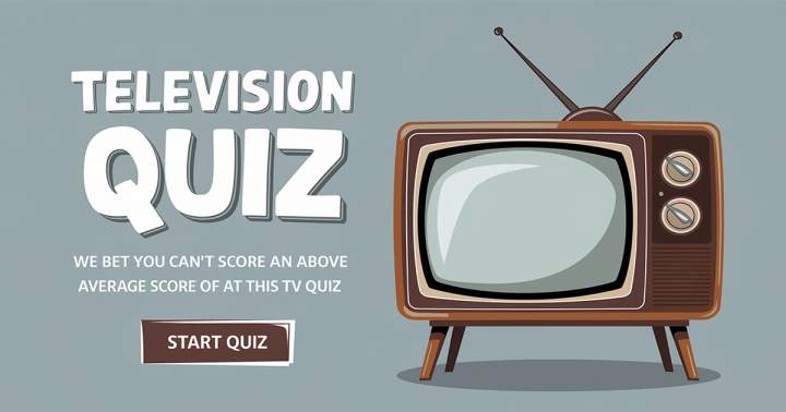 Banner for We bet you can't score an above average score  of 6 at this TV Quiz