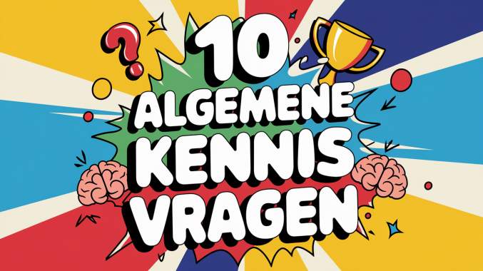 Kan jij deze 10 vragen goed beantwoorden?