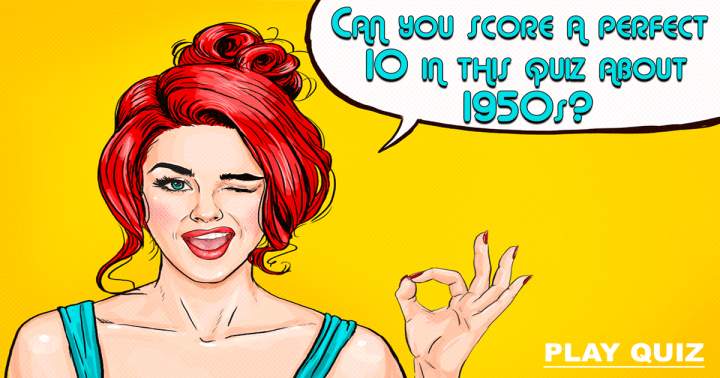 Banner for Try scoring a perfect 10 in this quiz about the 50s!