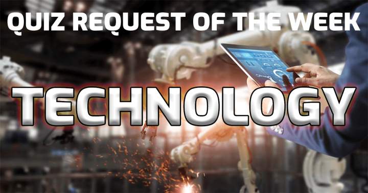 Banner for Quiz Request Of The Week: Technology