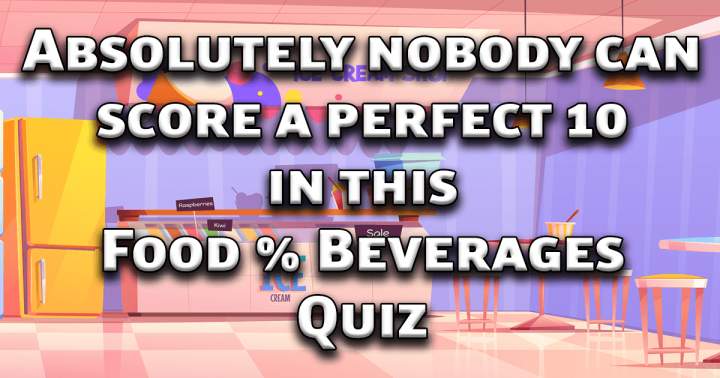 Food & Beverages Quiz