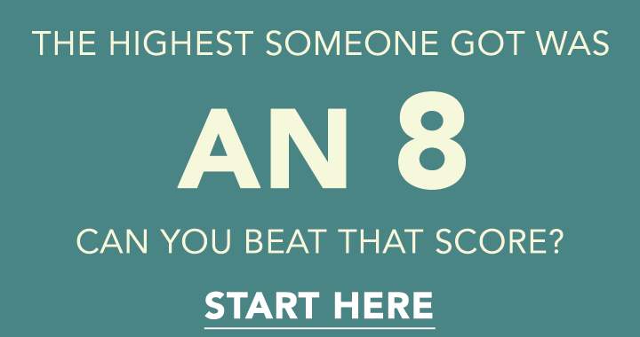 Banner for Can you score higher than an 8?