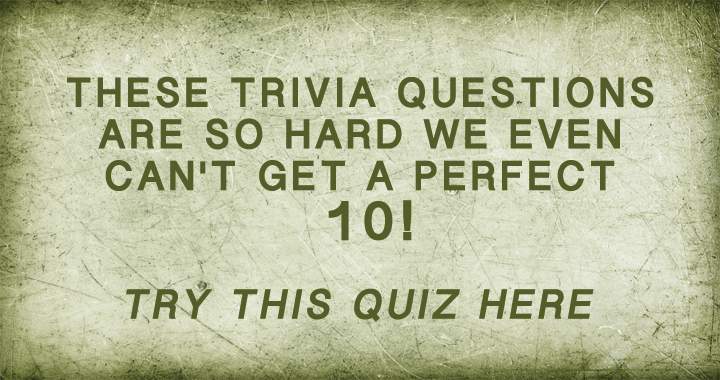 Banner for Trivia questions so hard we even can't get a perfect 10!