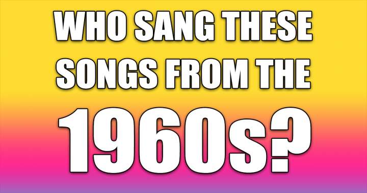 Banner for Who Sang These Sixties Songs?