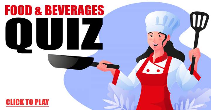 Banner for Quiz About Food & Beverages