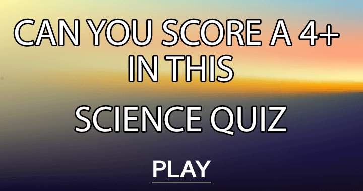 Banner for Are you smart enough for this Science Quiz?