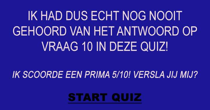 Wie weet het antwoord op vraag 10?