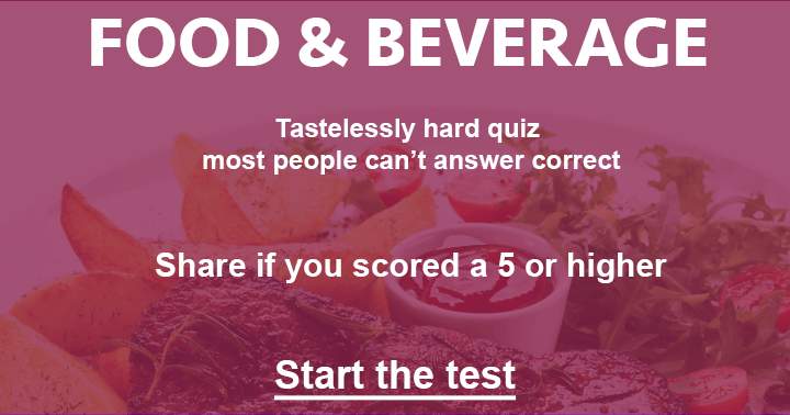 Tastelessly hard quiz about food & beverage