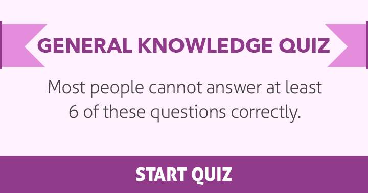 Can you answer at least 6 out of 10 questions correctly in this General Knowledge Quiz? Share if you did it!