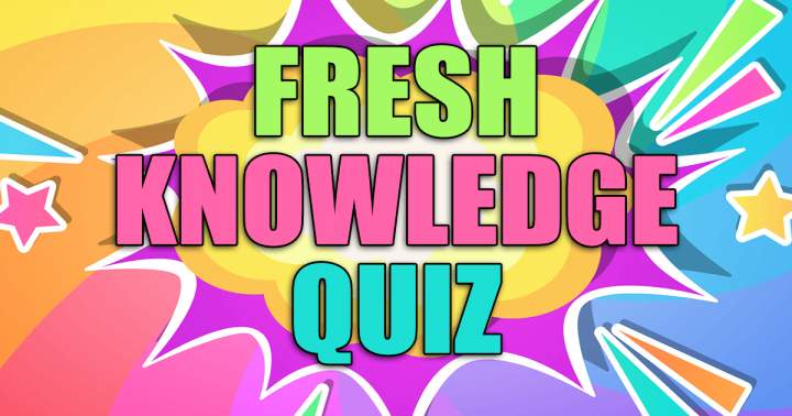 Fresh Knowledge Quiz