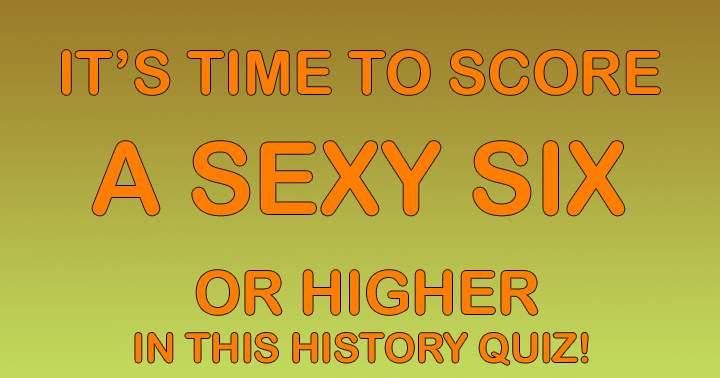 Banner for Time for a sexy six?