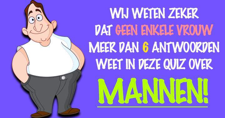 Deze quiz bewijst dat vrouwen mannen helemaal niet zo goed kennen!