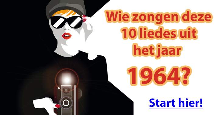 Weet jij welke artiesten deze 10 liedjes uit 1964 zongen?