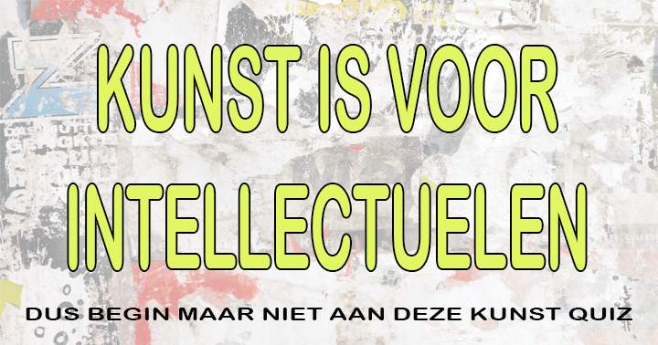 Daag jezelf uit in deze Kunst Quiz