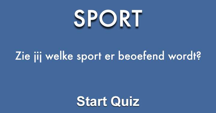 Zie jij welke sport er beoefend wordt? Deel als je er minimaal 5 goed hebt!