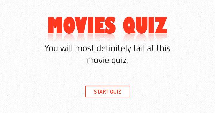 You will most definitely fail at this movie quiz