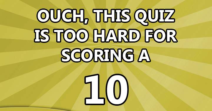 Problems scoring a 10? Don't worry about it, we all do!