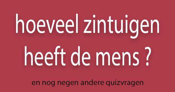 Weet jij hoeveel zintuigen de mens heeft?