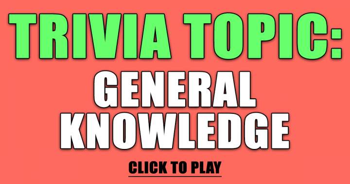 Trivia About General Knowledge