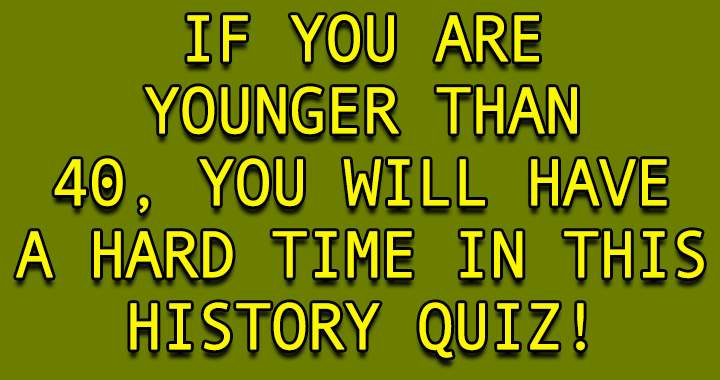 Banner for If you are younger than 40 you will have a hard time in this quiz! 