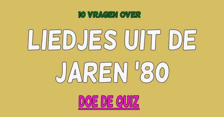 Quiz: Liedjes uit de jaren '80